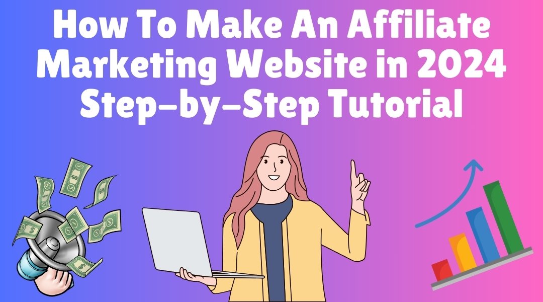 How To Make An Affiliate Marketing Website in 2024 Step-by-Step Tutorial