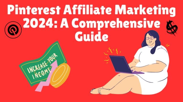 Pinterest Affiliate Marketing 2024: A Comprehensive Guide