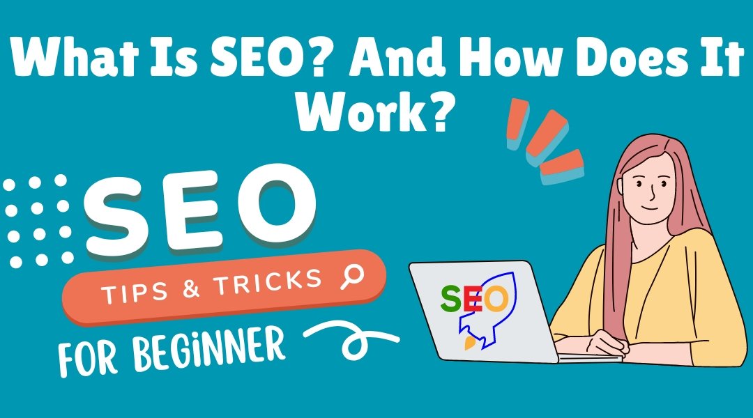 What Is SEO? And How Does It Work?