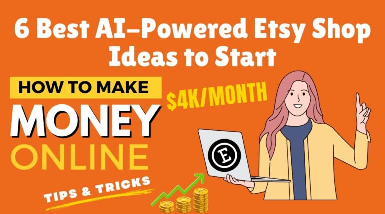 6 Best AI-Powered Etsy Shop Ideas to Start in 2024